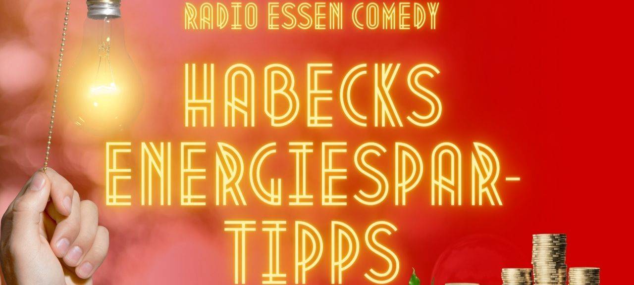 Radio Essen: Habecks Energiespartipps – Die neue Comedy